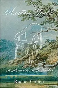 Austen Years: A Memoir in Five Novels
