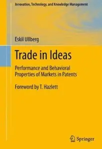 Trade in Ideas: Performance and Behavioral Properties of Markets in Patents (repost)