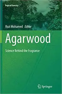 Agarwood: Science Behind the Fragrance (Repost)