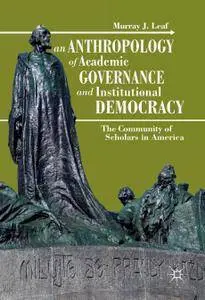 An Anthropology of Academic Governance and Institutional Democracy: The Community of Scholars in America (Repost)