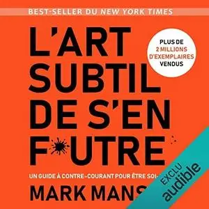 Mark Manson, "L'art subtil de s'en f*utre: Un guide à contre-courant pour être soi-même"