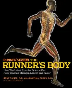 «Runner's World The Runner's Body» by Matt Fitzgerald,Jonathan Dugas,Ross Tucker