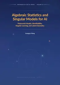 Algebraic Statistics and Singular Models for AI: Polynomial Models, Identifiability, Singular Learning, and Latent Geometry