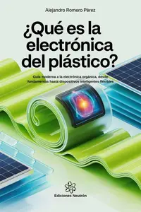 ¿Qué es la electrónica del plástico? Guía moderna a la electrónica orgánica