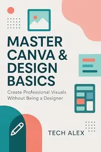 Master Canva & Design Basics: Create Professional Visuals Without Being a Designer