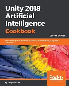 Unity 2018 Artificial Intelligence Cookbook (Repost)