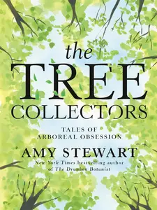 The Tree Collectors: Tales of Arboreal Obsession