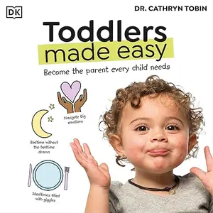 Toddlers Made Easy: Become the Parent Every Child Needs [Audiobook]