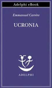 Ucronia - Emmanuel Carrère