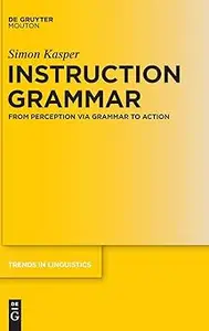 Instruction Grammar: From Perception via Grammar to Action