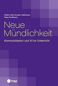 Neue Mündlichkeit (E-Book): Kommunikation und KI im Unterricht