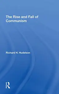 The Rise And Fall Of Communism