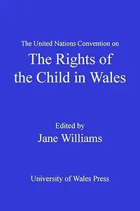 The United Nations Convention on the Rights of the Child in Wales