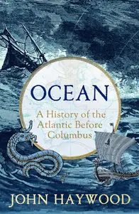 Ocean: A History of the Atlantic Before Columbus