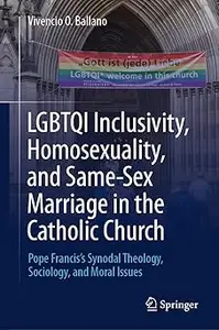 LGBTQI Inclusivity, Homosexuality, and Same-Sex Marriage in the Catholic Church: Pope Francis’s Synodal Theology, Sociol