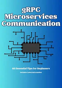 gRPC Microservices Communication: 68 Essential Concepts for Beginners