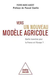 Pierre-Marie Aubert, "Vers un nouveau modèle agricole: Quelle transition pour la France et l'Europe?"