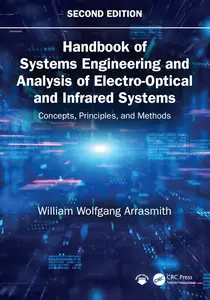 Handbook of Systems Engineering and Analysis of Electro-Optical and Infrared Systems: Concepts, Principles, and Methods, 2nd Ed