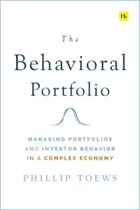 The Behavioral Portfolio: Managing Portfolios and Investor Behavior in a Complex Economy