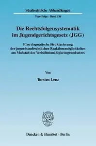 Die Rechtsfolgensystematik im Jugendgerichtsgesetz (JGG): Eine dogmatische Strukturierung der jugendstrafrechtlichen Reaktionsm