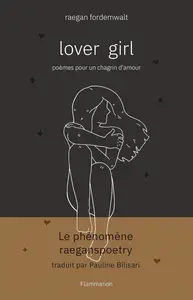 Raegan Fordemwalt, "Lover girl : Poèmes pour un chagrin d'amour"