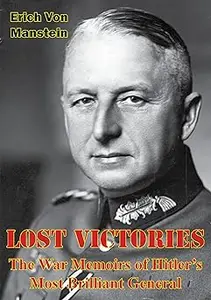 Lost Victories: The War Memoirs of Hitler's Most Brilliant General [Illustrated Edition]