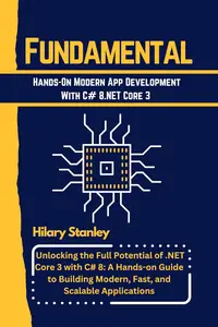 Fundamental Hands-On Modern App Development with C# 8 & .NET Core 3