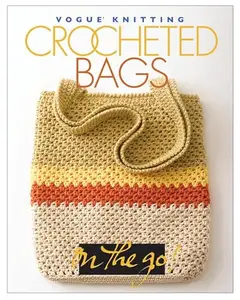 Vogue® Knitting on the Go! Crocheted Bags (repost)