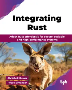 Integrating Rust: Adopt Rust effortlessly for secure, scalable, and high-performance systems (English Edition)