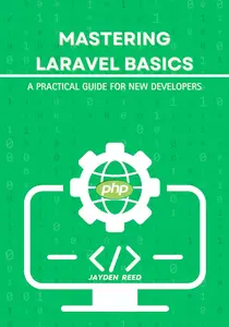 Mastering Laravel Basics: A Practical Guide for New Developers