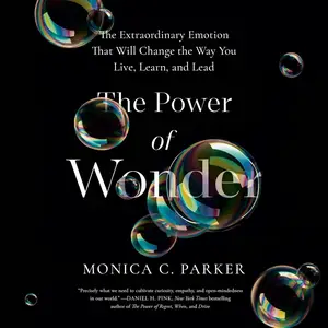The Power of Wonder: The Extraordinary Emotion That Will Change the Way You Live, Learn, and Lead
