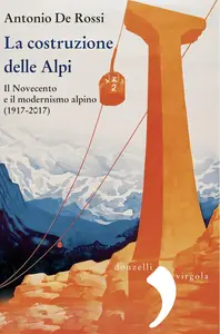 Antonio De Rossi - La costruzione delle Alpi