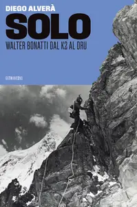 Solo. Walter Bonatti dal K2 al Dru - Diego Alverà