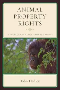 Animal Property Rights : A Theory of Habitat Rights for Wild Animals