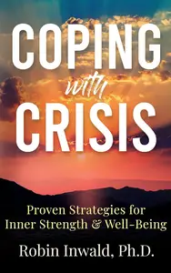 Coping with Crisis: Proven Strategies for Inner Strength & Well-Being