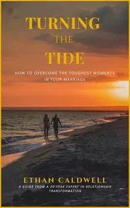 TURNING THE TIDE: How to Overcome the Toughest Moments in Your Marriage