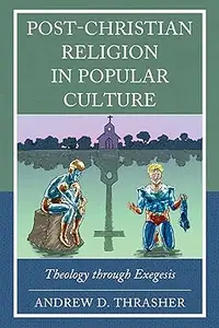 Post-Christian Religion in Popular Culture: Theology through Exegesis