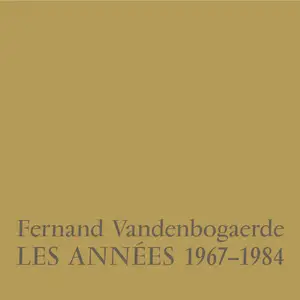 Fernand Vandenbogaerde - Les Années 1967-1984 (2024)