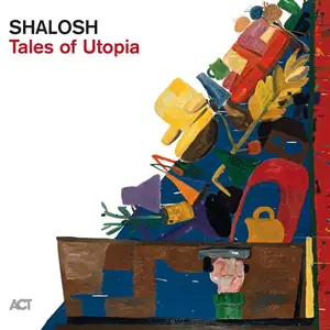 Shalosh - Tales of Utopia (2023) [Official Digital Download 24/96]