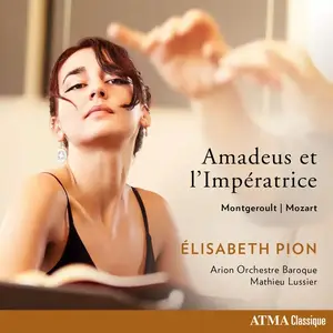 Élisabeth Pion, Arion Orchestre Baroque & Mathieu Lussier - Amadeus et l'Impératrice: Mozart - Montgeroult (2024)