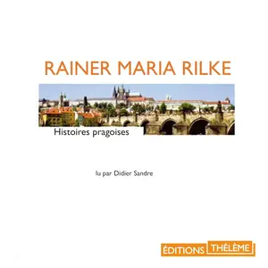 Rainer Maria Rilke, "Histoires pragoises"