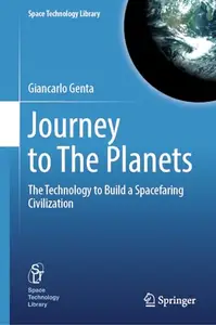 Journey to The Planets: The Technology to Build a Spacefaring Civilization