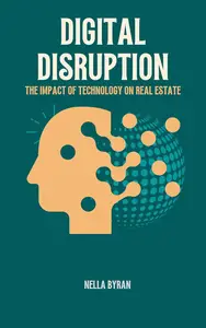 DIGITAL DISRUPTION: The Impact of Technology on Real Estate