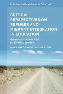 Critical Perspectives on Refugee and Migrant Integration in Education