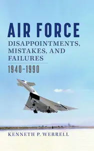 Air Force Disappointments, Mistakes, and Failures: 1940–1990