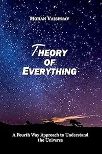 Theory of Everything: A Fourth Way Approach to Understand the Universe