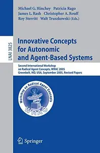 Innovative Concepts for Autonomic and Agent-Based Systems: Second International Workshop on Radical Agent Concepts, WRAC 2005,