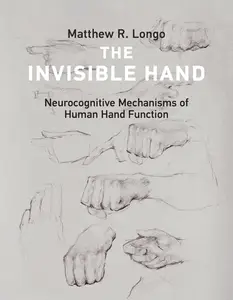 The Invisible Hand: Neurocognitive Mechanisms of Human Hand Function