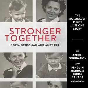 Stronger Together: The Azrieli Series of Holocaust Survivor Memoirs [Audiobook]