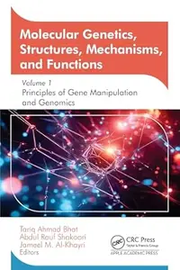 Molecular Genetics, Structures, Mechanisms, and Functions: Volume 1